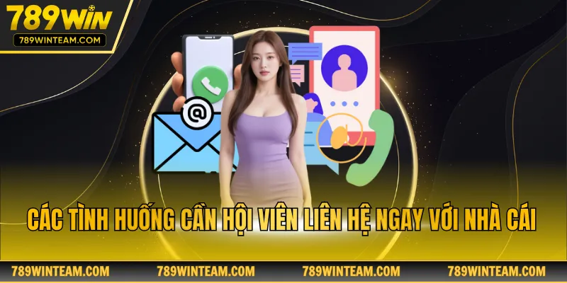 Các tình huống cần hội viên liên hệ ngay với nhà cái