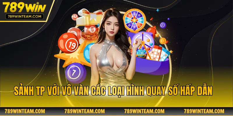 Sảnh TP với vô vàn các loại hình quay số hấp dẫn