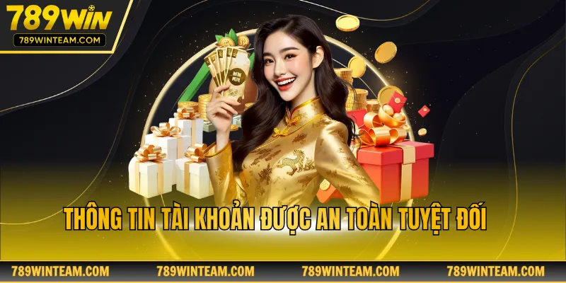 Thông tin tài khoản được an toàn tuyệt đối